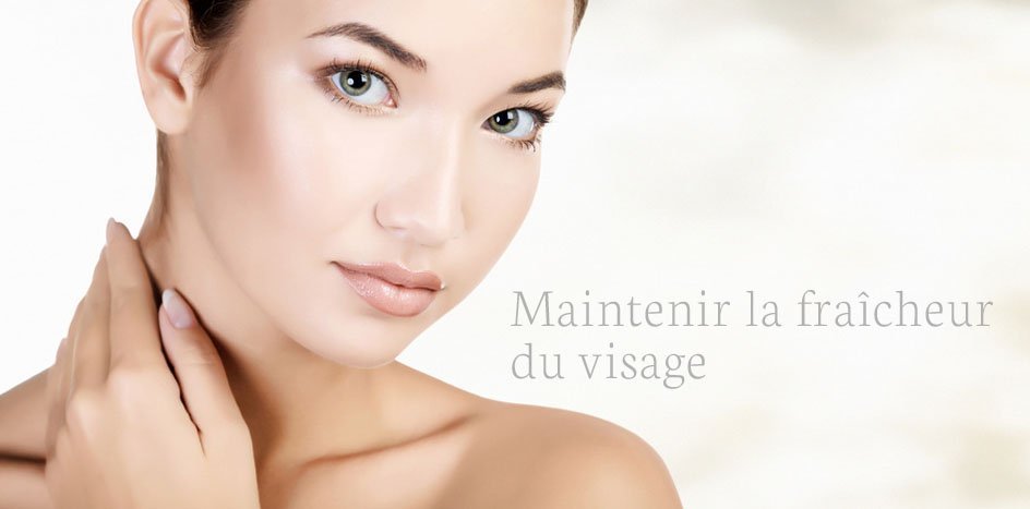 Maintenir la fraîcheur du visage